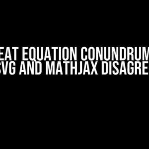 The Great Equation Conundrum: When SVG and MathJax Disagree