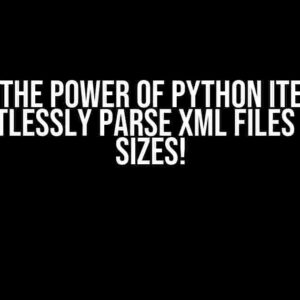 Unlock the Power of Python iterparse: Effortlessly Parse XML Files of All Sizes!